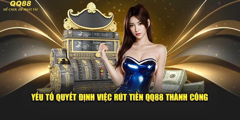 Điều kiện rút tiền QQ88 cần biết