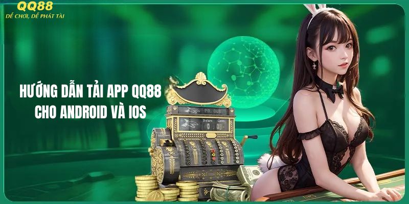 Hướng dẫn tải app QQ88 cho Android và IOS